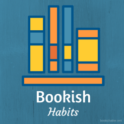 Bookish Habits