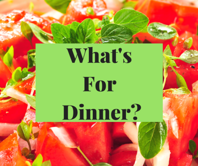 What's for Dinner?