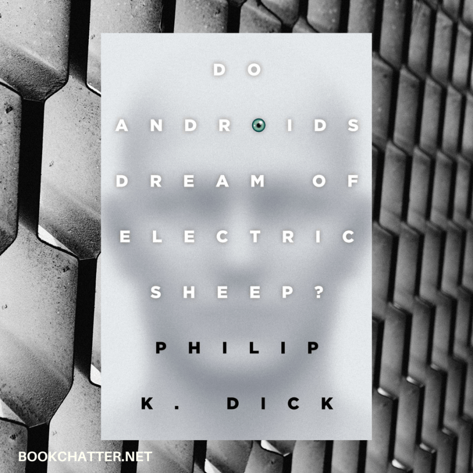Review: Do Androids Dream of Electric Sheep? | Book Chatter